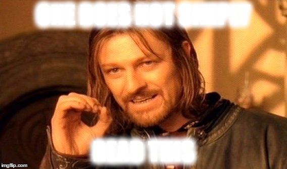 ONE DOES NOT SIMPLY READ THIS | image tagged in memes,one does not simply | made w/ Imgflip meme maker