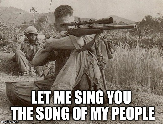 LET ME SING YOU THE SONG OF MY PEOPLE | image tagged in sing | made w/ Imgflip meme maker