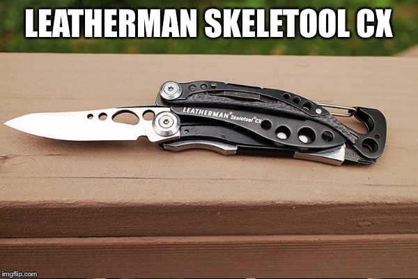 LEATHERMAN SKELETOOL CX | made w/ Imgflip meme maker