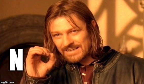One Does Not Simply Meme | N | image tagged in memes,one does not simply | made w/ Imgflip meme maker