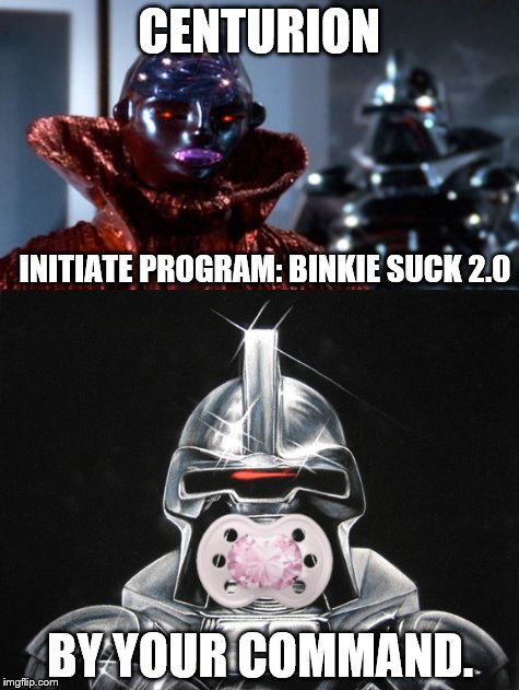 CENTURION; INITIATE PROGRAM: BINKIE SUCK 2.0; BY YOUR COMMAND. | made w/ Imgflip meme maker