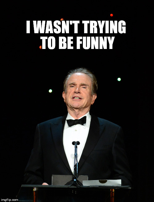 I WASN'T TRYING TO BE FUNNY | image tagged in oscars,oscar,warren,academy awards | made w/ Imgflip meme maker