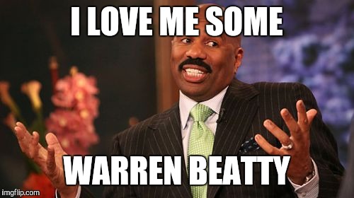 I LOVE ME SOME; WARREN BEATTY | image tagged in memes,steve harvey | made w/ Imgflip meme maker