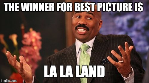 The legacy of Mrs. Universe 2015 has transferred to the Oscar's 2017 | THE WINNER FOR BEST PICTURE IS; LA LA LAND | image tagged in memes,steve harvey,funny | made w/ Imgflip meme maker