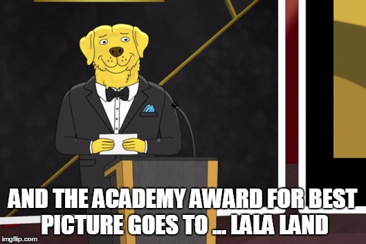 AND THE ACADEMY AWARD FOR BEST PICTURE GOES TO ... LALA LAND | image tagged in oscars | made w/ Imgflip meme maker