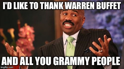 I'D LIKE TO THANK WARREN BUFFET; AND ALL YOU GRAMMY PEOPLE | image tagged in memes,steve harvey | made w/ Imgflip meme maker