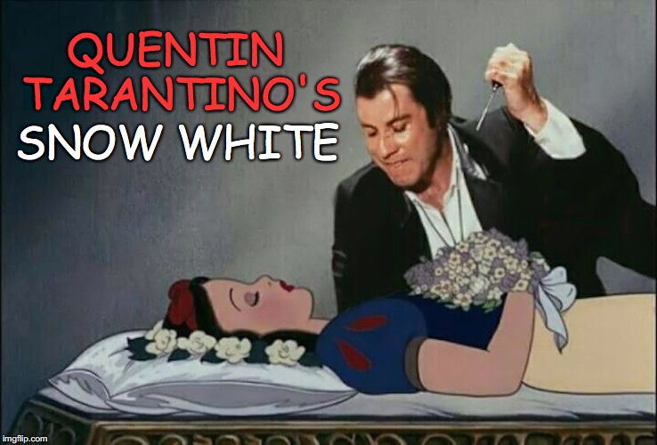A Version To Dwarf All Others | QUENTIN TARANTINO'S; SNOW WHITE | image tagged in funny memes,john travolta,snow white | made w/ Imgflip meme maker