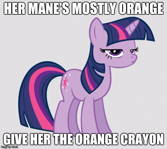 HER MANE'S MOSTLY ORANGE GIVE HER THE ORANGE CRAYON | made w/ Imgflip meme maker