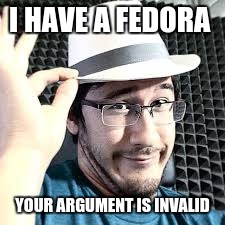 argument is invalid | I HAVE A FEDORA; YOUR ARGUMENT IS INVALID | image tagged in your argument is invalid,markiplier,fedora | made w/ Imgflip meme maker