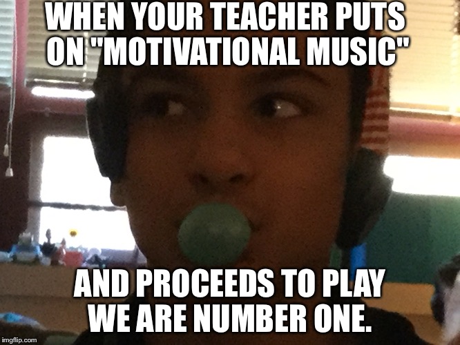 dank mem | WHEN YOUR TEACHER PUTS ON "MOTIVATIONAL MUSIC"; AND PROCEEDS TO PLAY WE ARE NUMBER ONE. | image tagged in lazytown,dank memes | made w/ Imgflip meme maker