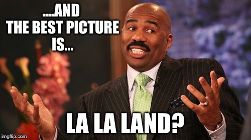 Happiest man in America right now | ....AND THE BEST PICTURE IS... LA LA LAND? | image tagged in memes,steve harvey | made w/ Imgflip meme maker