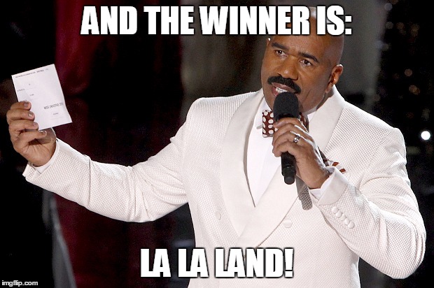 AND THE WINNER IS:; LA LA LAND! | image tagged in oscars,steve harvey | made w/ Imgflip meme maker