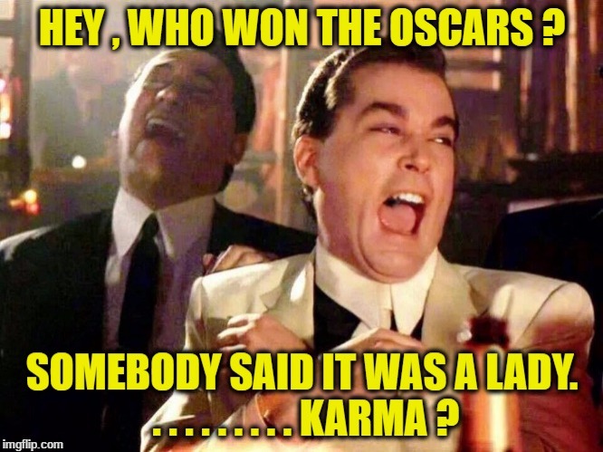 Oscars | image tagged in karma | made w/ Imgflip meme maker