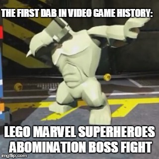 Did anybody notice this in the game? Or just me? | THE FIRST DAB IN VIDEO GAME HISTORY:; LEGO MARVEL SUPERHEROES ABOMINATION BOSS FIGHT | image tagged in marvel,memes,funny,abomination,hulk,dab | made w/ Imgflip meme maker