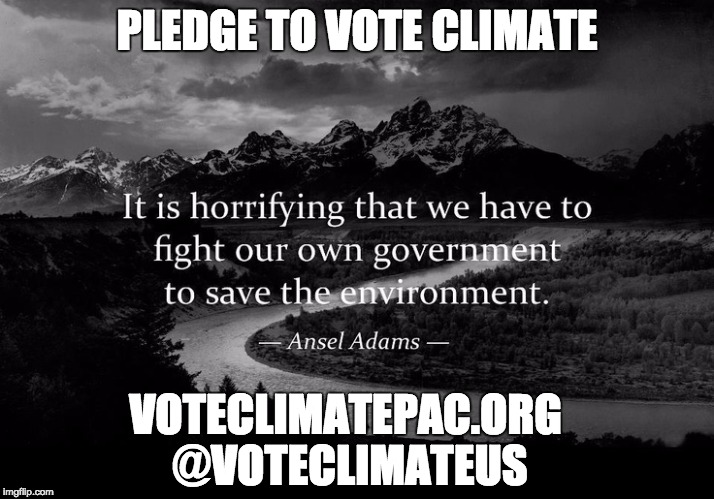 DO SOMETHING!! | PLEDGE TO VOTE CLIMATE; VOTECLIMATEPAC.ORG @VOTECLIMATEUS | image tagged in climate change,climate | made w/ Imgflip meme maker