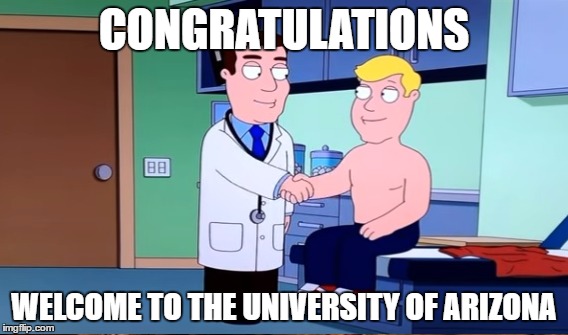 CONGRATULATIONS WELCOME TO THE UNIVERSITY OF ARIZONA | made w/ Imgflip meme maker