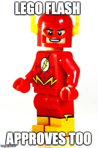 LEGO FLASH APPROVES TOO | made w/ Imgflip meme maker