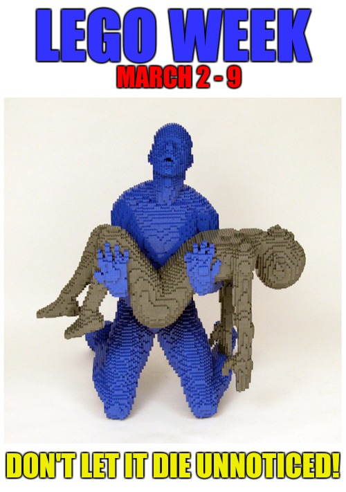 Lego Week! March 2 - 9! A JuicyDeath1025 Event! | LEGO WEEK; MARCH 2 - 9; DON'T LET IT DIE UNNOTICED! | image tagged in lego week,juicydeath1025,promo | made w/ Imgflip meme maker