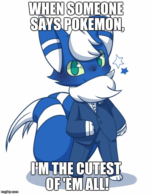 WHEN SOMEONE SAYS POKEMON, I'M THE CUTEST OF 'EM ALL! | made w/ Imgflip meme maker