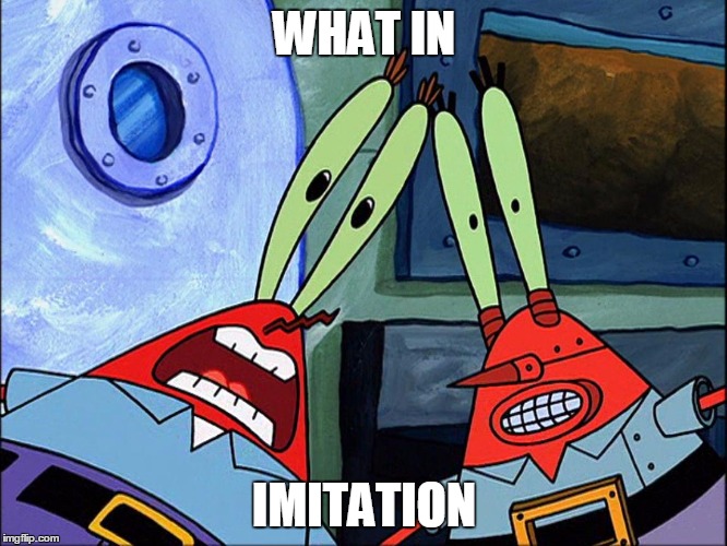 WHAT IN; IMITATION | image tagged in spongebob | made w/ Imgflip meme maker