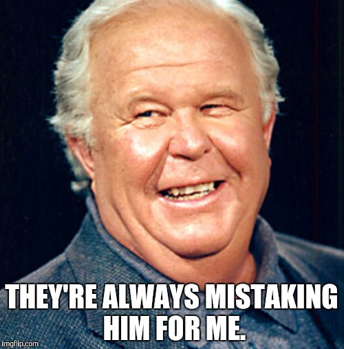 THEY'RE ALWAYS MISTAKING HIM FOR ME. | made w/ Imgflip meme maker