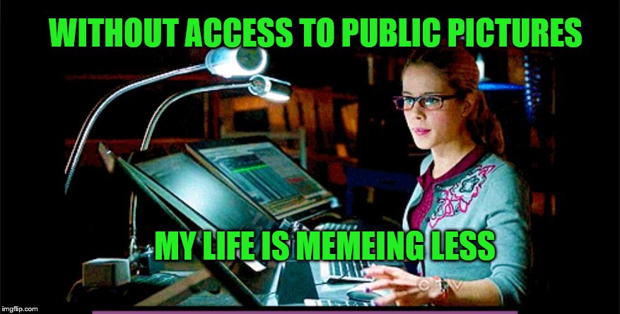 WITHOUT ACCESS TO PUBLIC PICTURES; MY LIFE IS MEMEING LESS | image tagged in computer,punny,humor,memes,meaningless,tech support | made w/ Imgflip meme maker