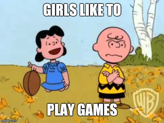 GIRLS LIKE TO PLAY GAMES | made w/ Imgflip meme maker