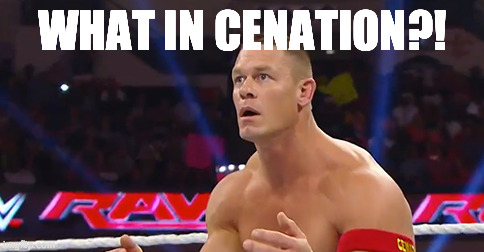 What in Cenation?! | WHAT IN CENATION?! | image tagged in john cena,what in tarnation | made w/ Imgflip meme maker