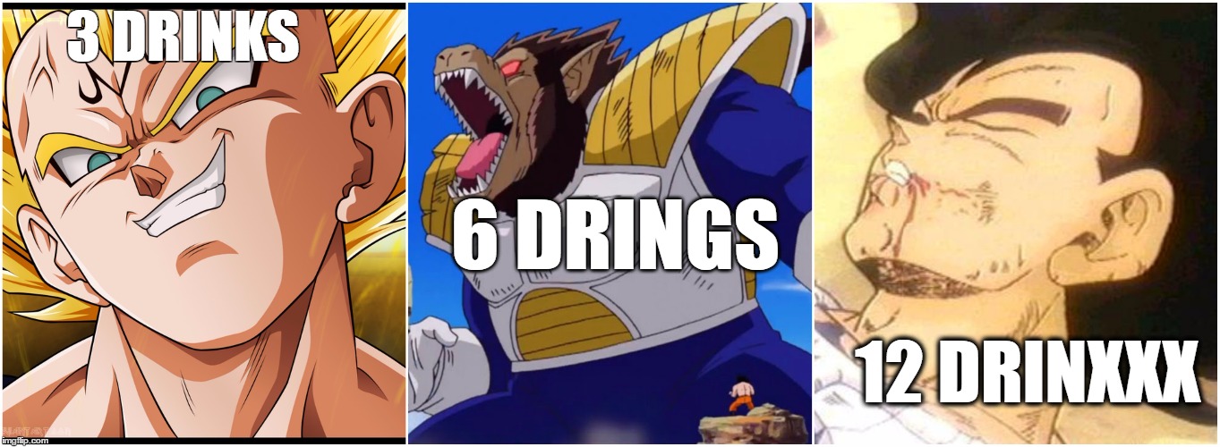 GETA DRANK | 3 DRINKS; 6 DRINGS; 12 DRINXXX | image tagged in dragon ball z,drunk | made w/ Imgflip meme maker