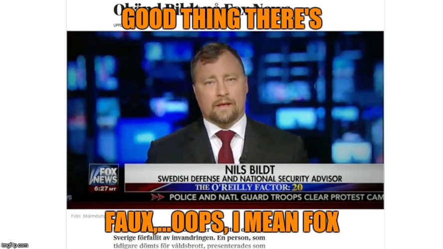 GOOD THING THERE'S FAUX,...OOPS, I MEAN FOX | made w/ Imgflip meme maker