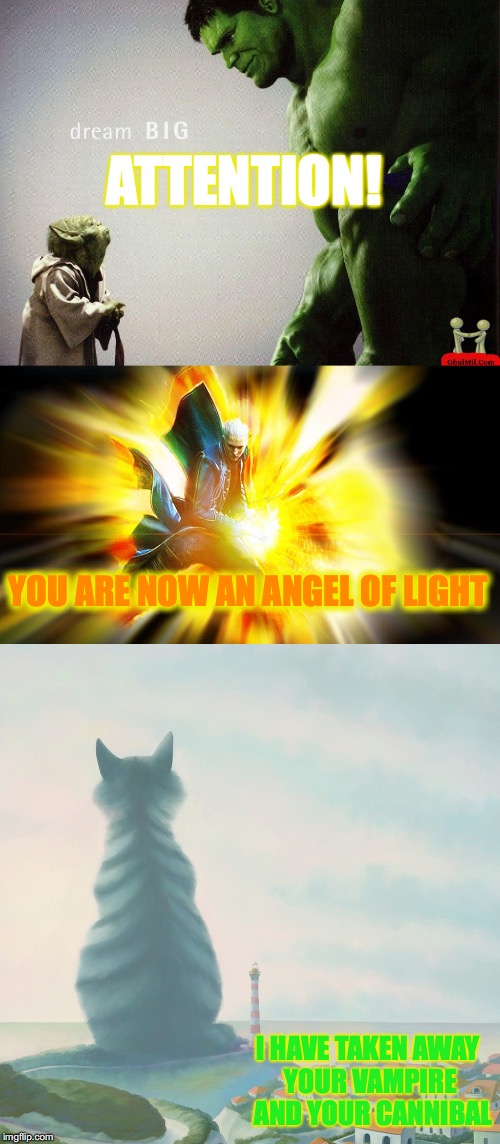 OBEY YAHUAH! ACKNOWLEDGE YAHUSHA! SCRIPTURES COME ALIVE IN YOU! | ATTENTION! YOU ARE NOW AN ANGEL OF LIGHT; I HAVE TAKEN AWAY YOUR VAMPIRE  AND YOUR CANNIBAL | image tagged in yahuah,yahusha,angel of light,love | made w/ Imgflip meme maker