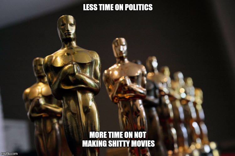 LESS TIME ON POLITICS MORE TIME ON NOT MAKING SHITTY MOVIES | made w/ Imgflip meme maker