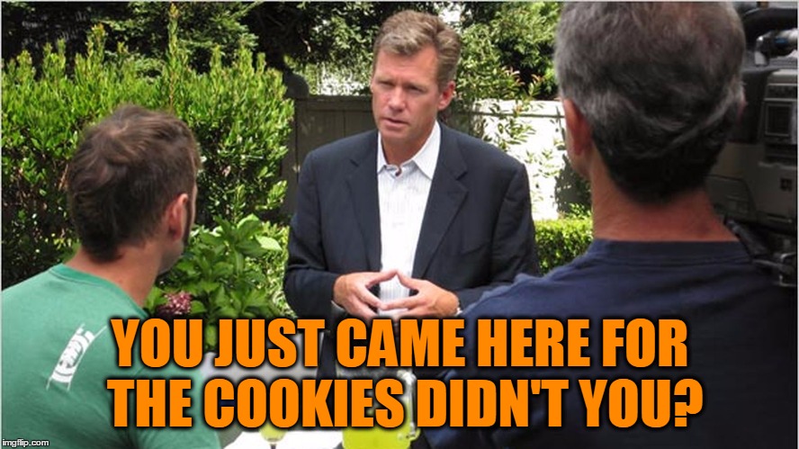 Man I Miss This Show! | YOU JUST CAME HERE FOR THE COOKIES DIDN'T YOU? | image tagged in chris hanson tcap,to catch a predator,chris hanson,you're free to walk out the door,sit down have a cookie | made w/ Imgflip meme maker