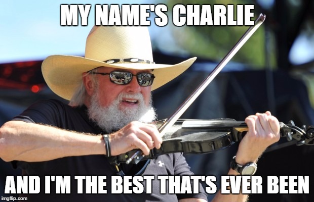 MY NAME'S CHARLIE AND I'M THE BEST THAT'S EVER BEEN | made w/ Imgflip meme maker