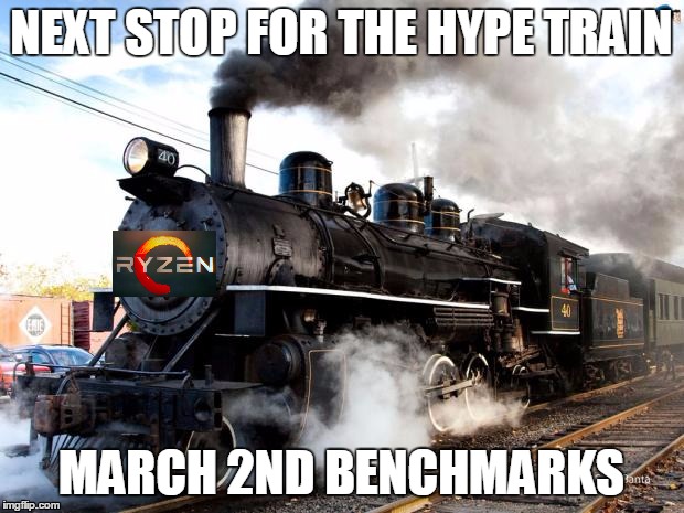 AMD Ryzen Hype Train | NEXT STOP FOR THE HYPE TRAIN; MARCH 2ND BENCHMARKS | image tagged in train,ryzen,amd,hype,benchmarks | made w/ Imgflip meme maker