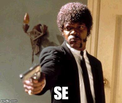 Say That Again I Dare You Meme | SE | image tagged in memes,say that again i dare you | made w/ Imgflip meme maker