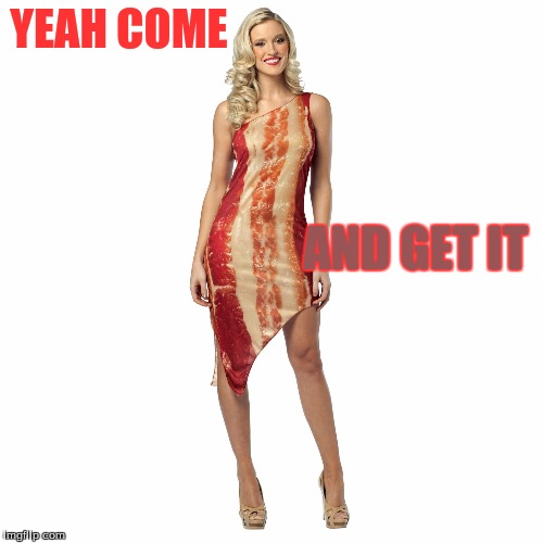 YEAH COME AND GET IT | made w/ Imgflip meme maker