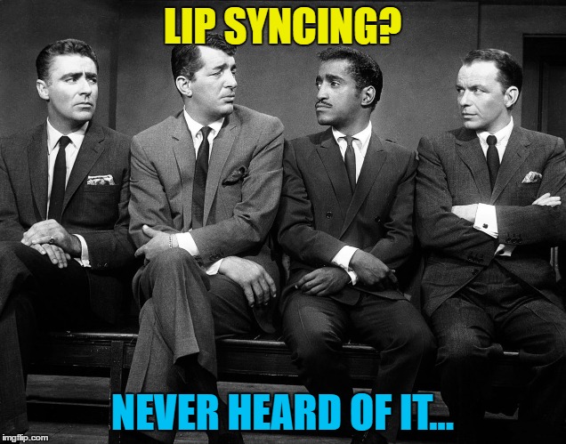 Some things were beyond their comprehension... :) Rat Pack week - a Lynch1979 extravaganza | LIP SYNCING? NEVER HEARD OF IT... | image tagged in memes,rat pack week,lip syncing,music,frank sinatra,sammy davis jr | made w/ Imgflip meme maker