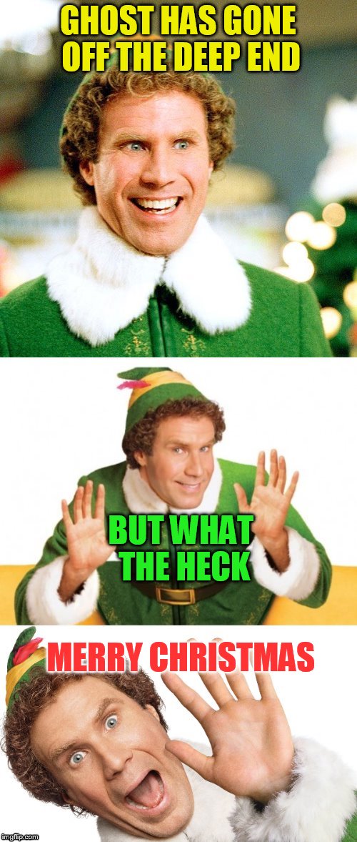 Elf Puns | GHOST HAS GONE OFF THE DEEP END BUT WHAT THE HECK MERRY CHRISTMAS | image tagged in elf puns | made w/ Imgflip meme maker