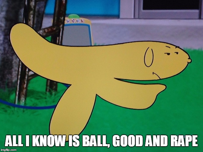 Hand Banana | ALL I KNOW IS BALL, GOOD AND **PE | image tagged in hand banana | made w/ Imgflip meme maker