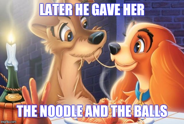 LATER HE GAVE HER THE NOODLE AND THE BALLS | made w/ Imgflip meme maker
