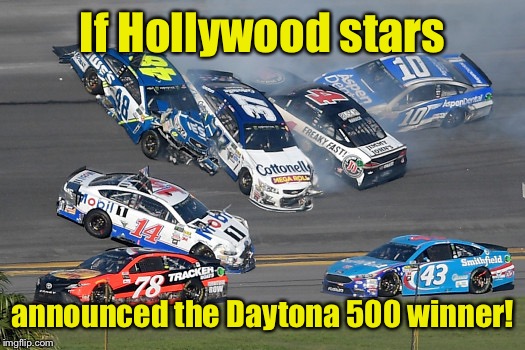 If Hollywood stars announced the Daytona 500 winner! | made w/ Imgflip meme maker