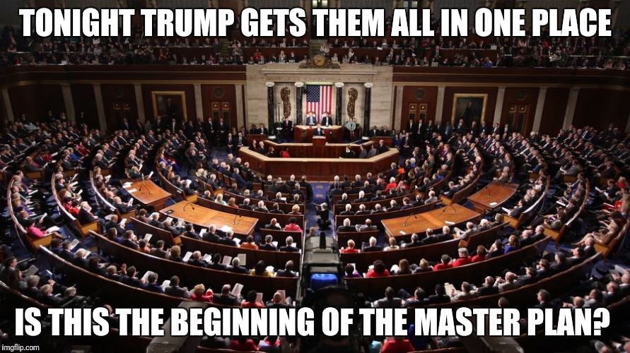 Beginning of the end?  | TONIGHT TRUMP GETS THEM ALL IN ONE PLACE; IS THIS THE BEGINNING OF THE MASTER PLAN? | image tagged in donald trump | made w/ Imgflip meme maker