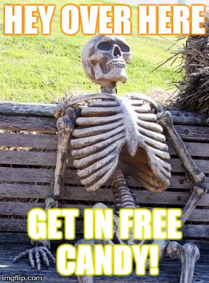 Waiting Skeleton Meme | HEY OVER HERE; GET IN FREE CANDY! | image tagged in memes,waiting skeleton | made w/ Imgflip meme maker