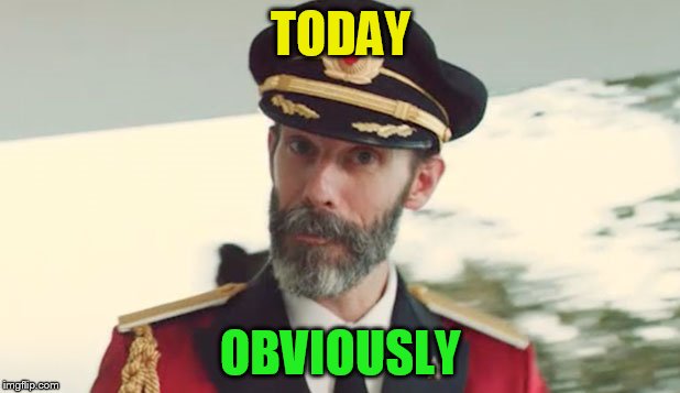 TODAY OBVIOUSLY | made w/ Imgflip meme maker