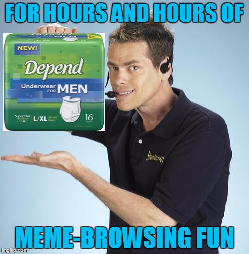 FOR HOURS AND HOURS OF MEME-BROWSING FUN | made w/ Imgflip meme maker
