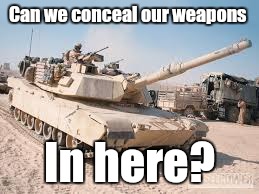 Can we conceal our weapons In here? | made w/ Imgflip meme maker