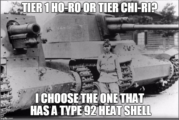 Ho-Ro in War thunder is too OP | TIER 1 HO-RO OR TIER CHI-RI? I CHOOSE THE ONE THAT HAS A TYPE 92 HEAT SHELL | image tagged in war thunder,japanese,tank,ww2 | made w/ Imgflip meme maker