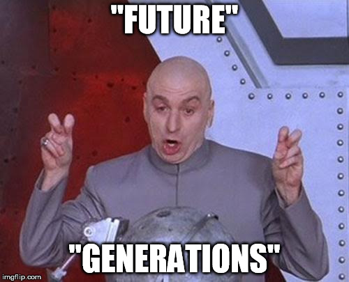Dr Evil Laser | "FUTURE"; "GENERATIONS" | image tagged in memes,dr evil laser | made w/ Imgflip meme maker