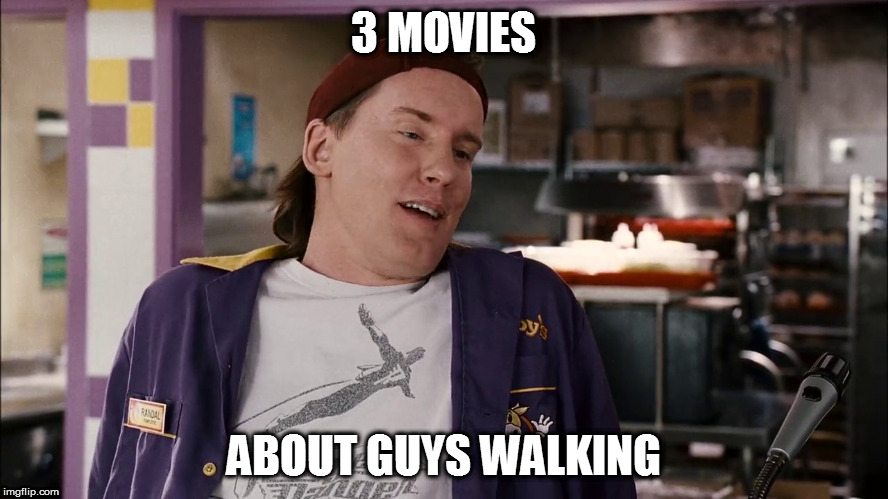 3 MOVIES ABOUT GUYS WALKING | made w/ Imgflip meme maker